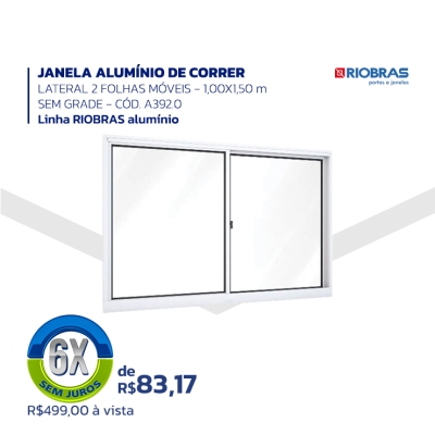 JANELA ALUMÍNIO DE CORRER LATERAL 2 FOHAS MÓVEIS - 1,00X1,50 m SEM GRADE - CÓD. A392.0 - Linha RIOBRAS alumínio - RIOBRAS PORTAS E JANELAS