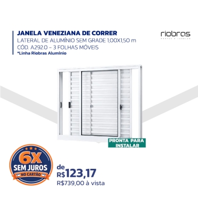 JANELA VENEZIANA DE CORRER - LATERAL DE ALUMÍNIO SEM GRADE 1,00X1,50 m - CÓD. A292.0 - 3 FOLHAS MÓVEIS - Linha Riobras Alumínio - riobras 