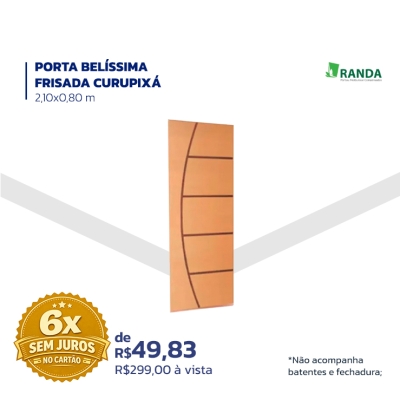 PORTA BELÍSSIMA FRISADA CURUPIXÁ 2,10x0,80 m - Não acompanha batentes e fechadura