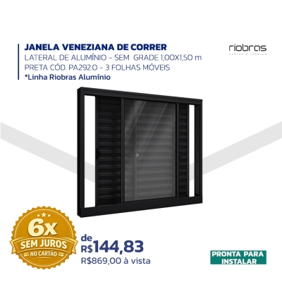 JANELA VENEZIANA DE CORRER - LATERAL DE ALUMÍNIO - SEM GRADE 1,00X1,50m PRETA CÓD. PA292.0 - 3 FOLHAS MÓVEIS - *linhas Riobras Alumínio 